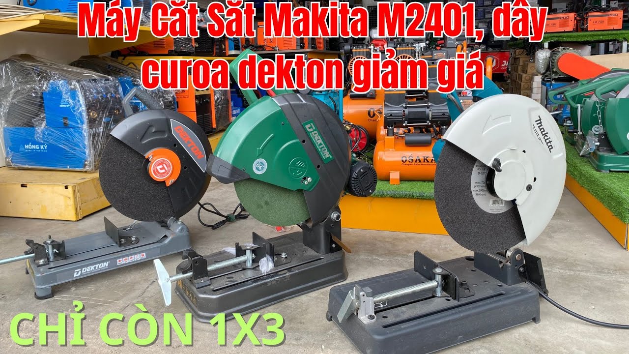 Máy cắt sắt Makita M2401 và Dekton dây curoa cs2800r giảm cs2400 chỉ còn 1x