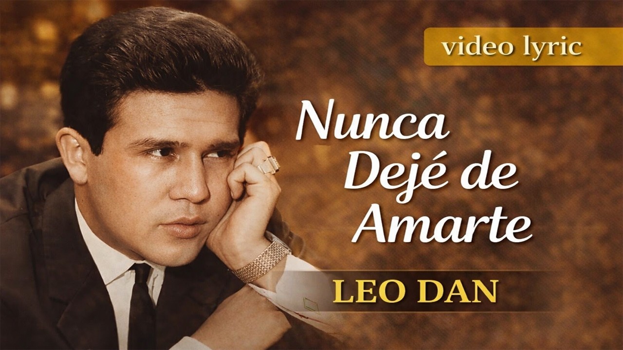 Nunca Dejé de Amarte - Leo Dan (Video Lyric)