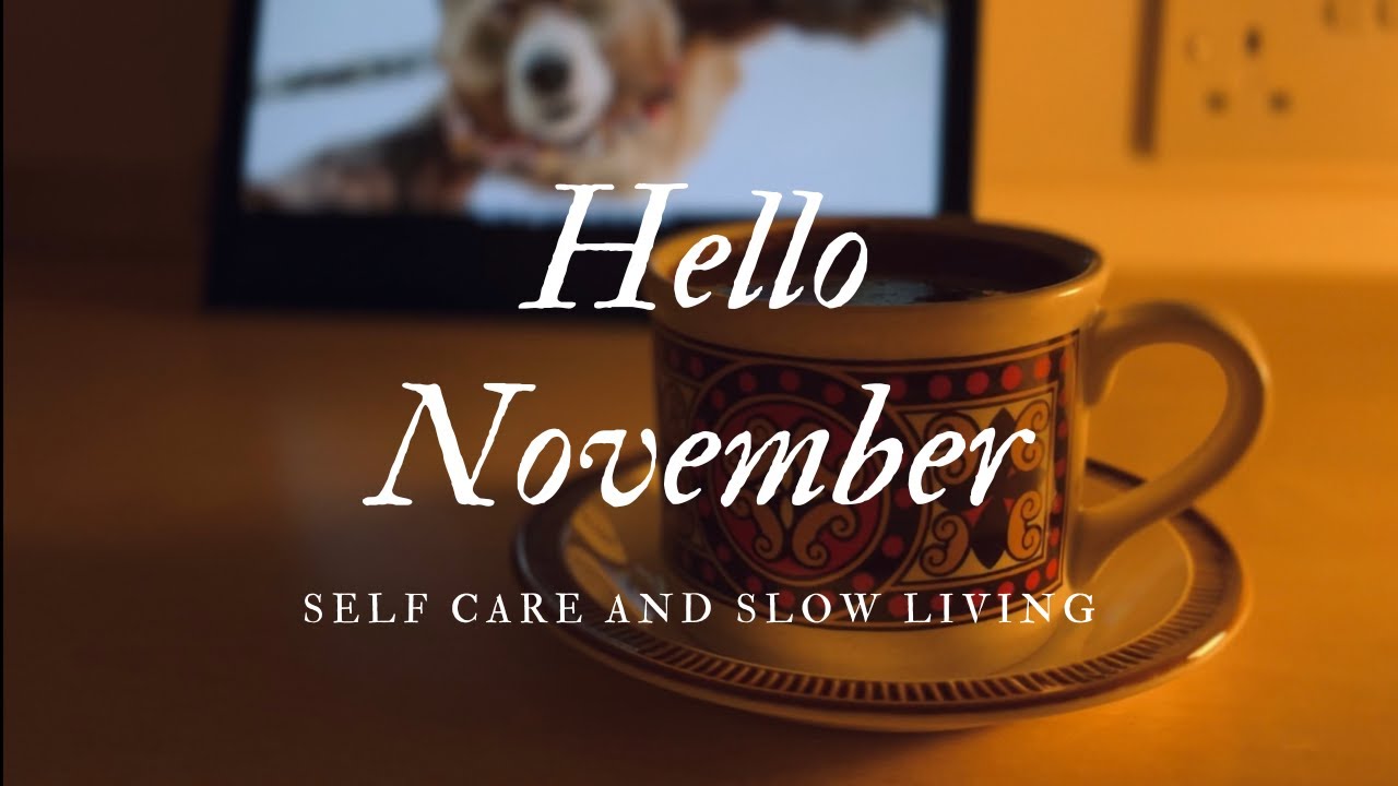 Hello November | Fewer daylight hours | Cozy and relaxing vlog