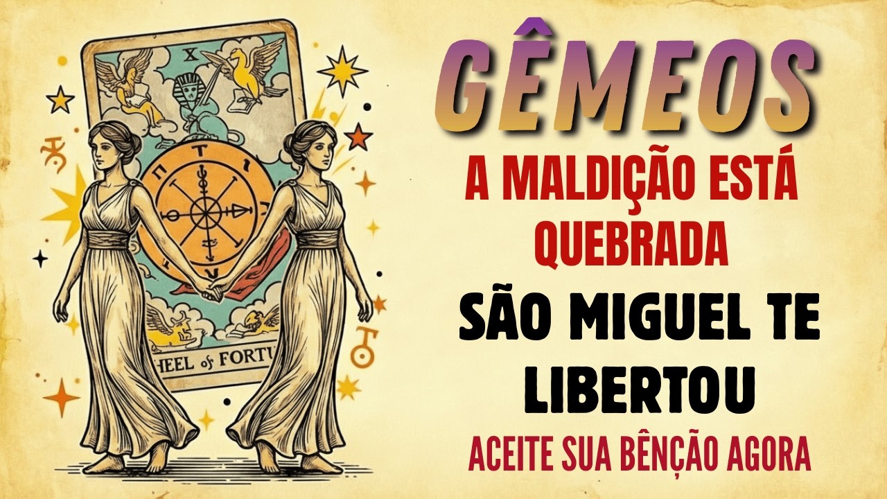 São Miguel Arcanjo Removeu A Maldição Que Te Prendia Gêmeos
