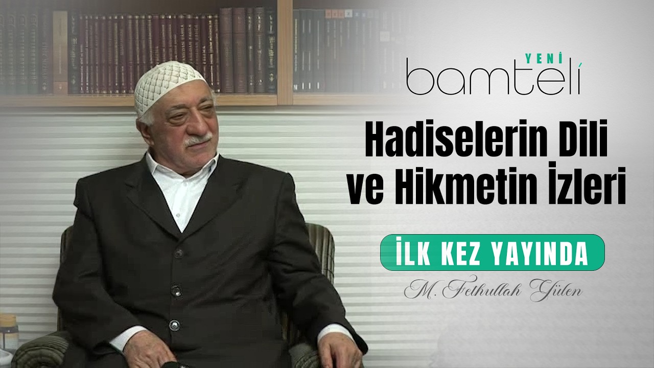 Hadiselerin Dili ve Hikmetin İzleri | Bamteli Yeni | M. Fethullah Gülen Hocaefendi