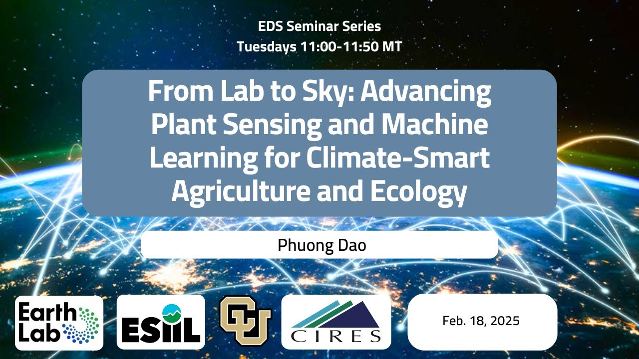 EDS Seminar 02/18/2025. Plant Sensing & Machine Learning for Climate-Smart Agriculture & Ecology