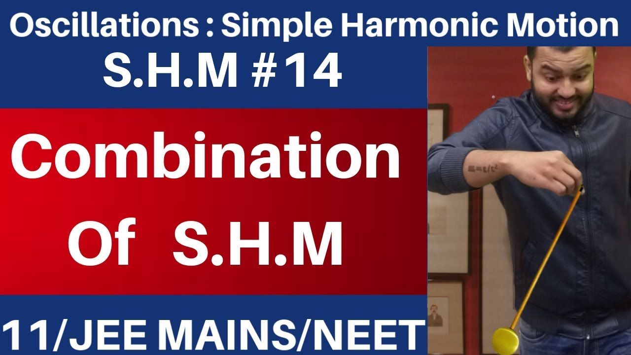 Oscillations || SHM 14 : Combination Of SHM || Superposition Of SHM JEE MAINS/NEET