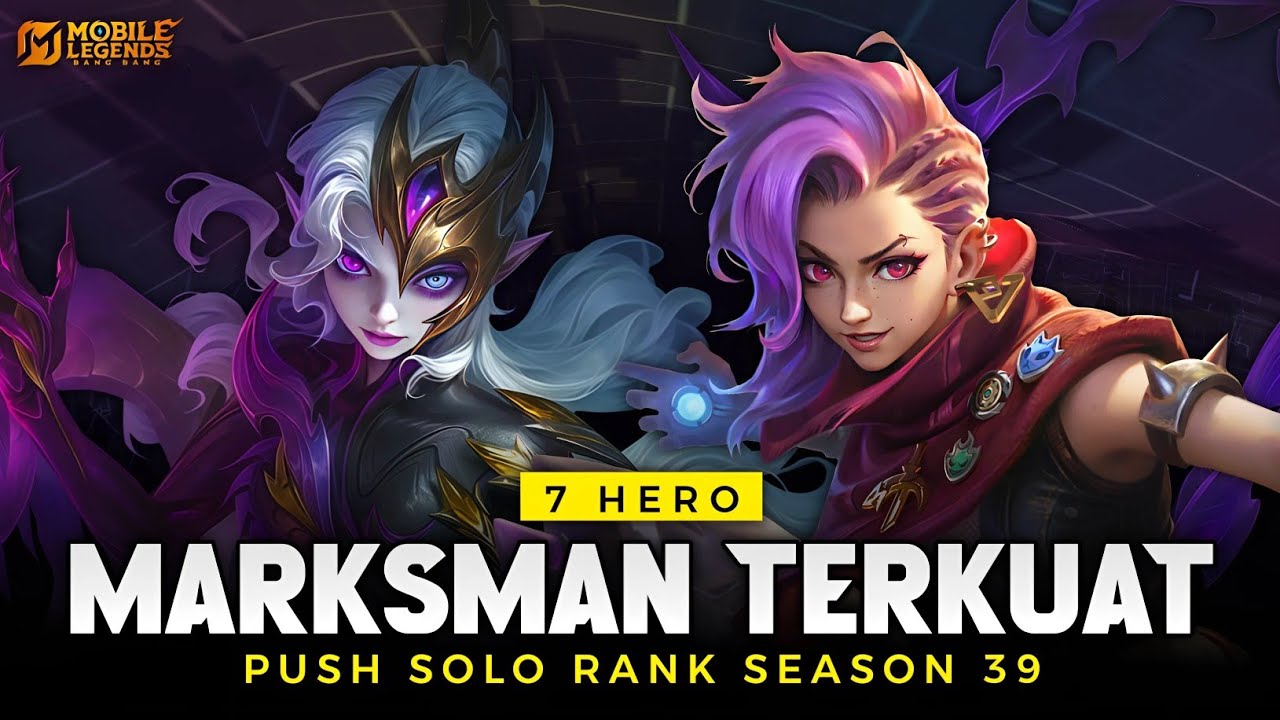7 HERO MARKSMAN TERKUAT META SEASON 39 - Hero Push Solo Rank Auto Winstreak Mobile Legends