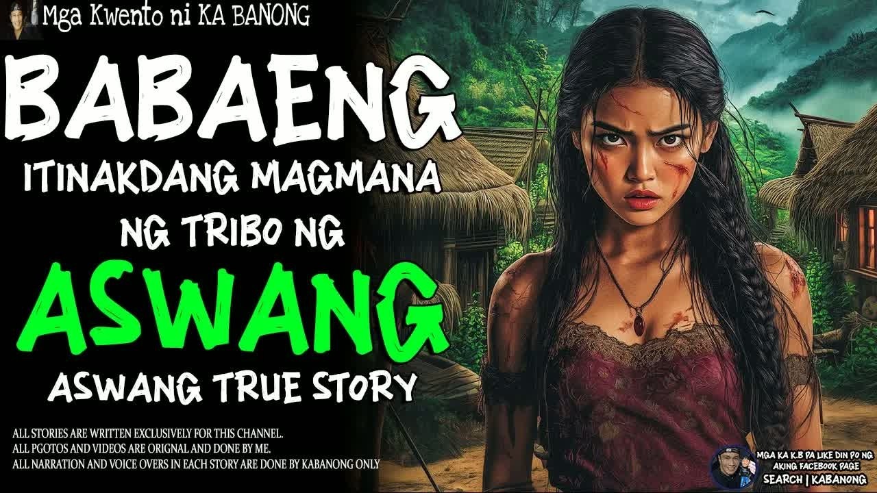 BABAENG ITINAKDA MAGMANA NG TRIBO NG ASWANG ｜ True Story ｜ Kwentong Aswang