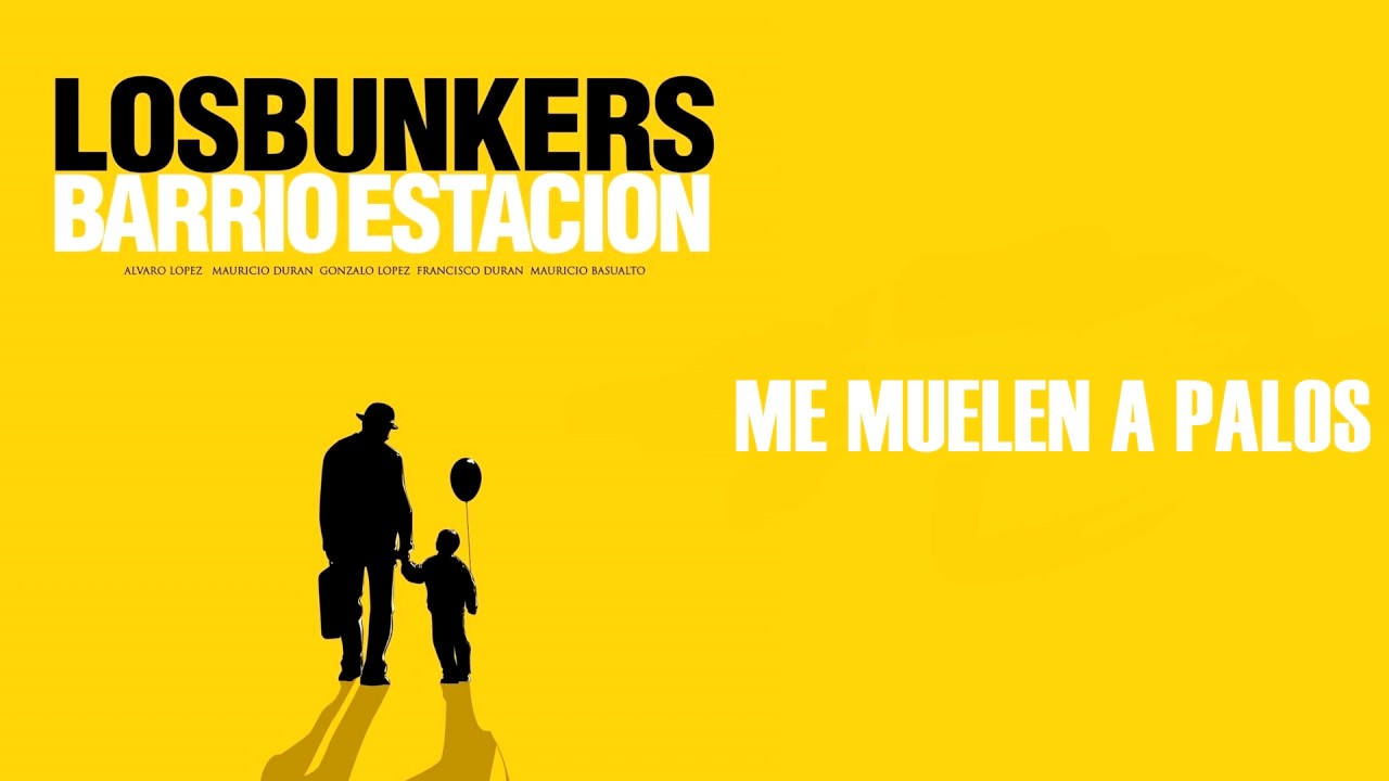 Los Bunkers Me muelen a palos