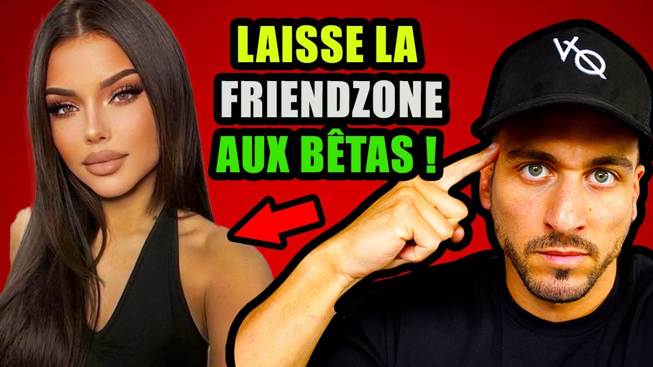 COMMENT SORTIR DE LA FRIENDZONE INSTANTANÉMENT | 5 FAÇONS