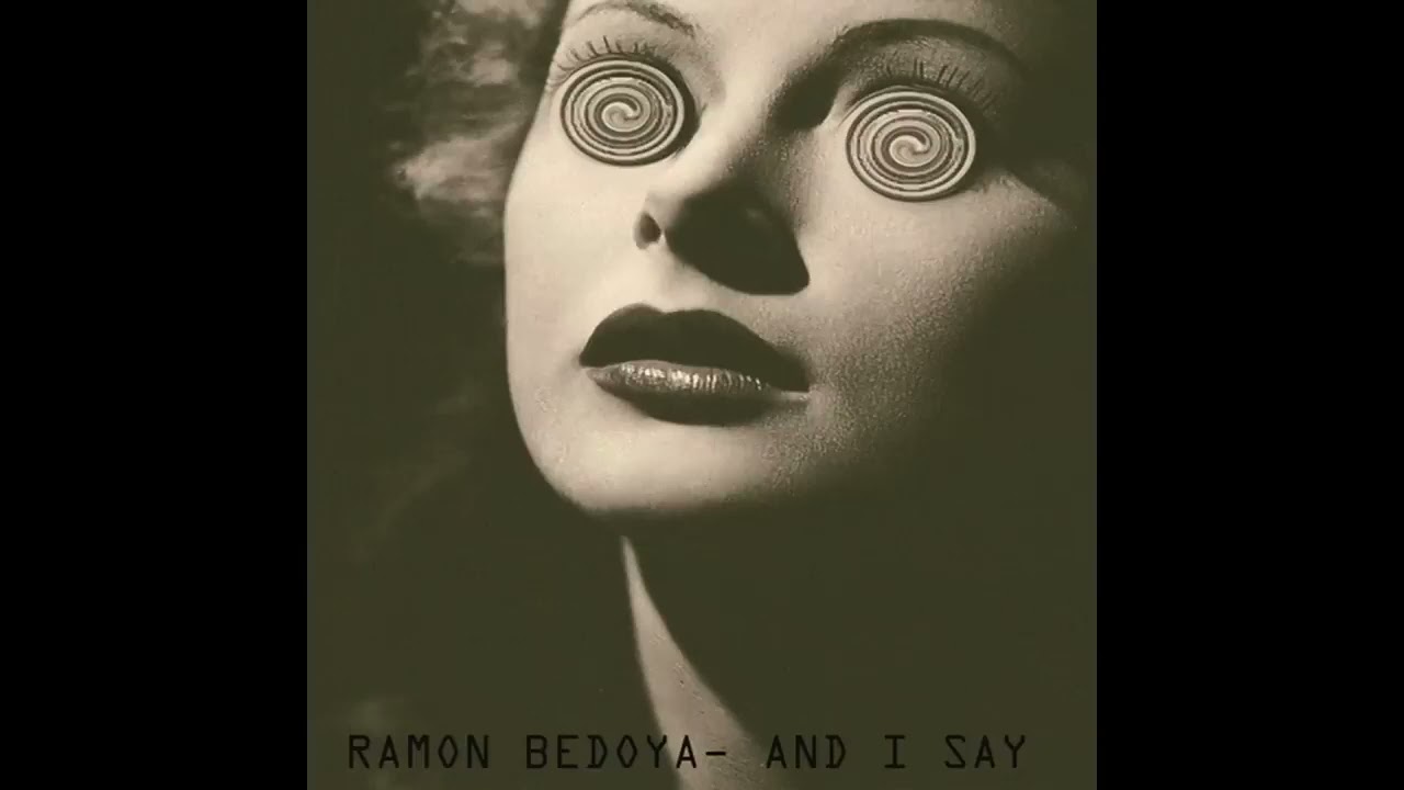 Ramon Bedoya - And I Say