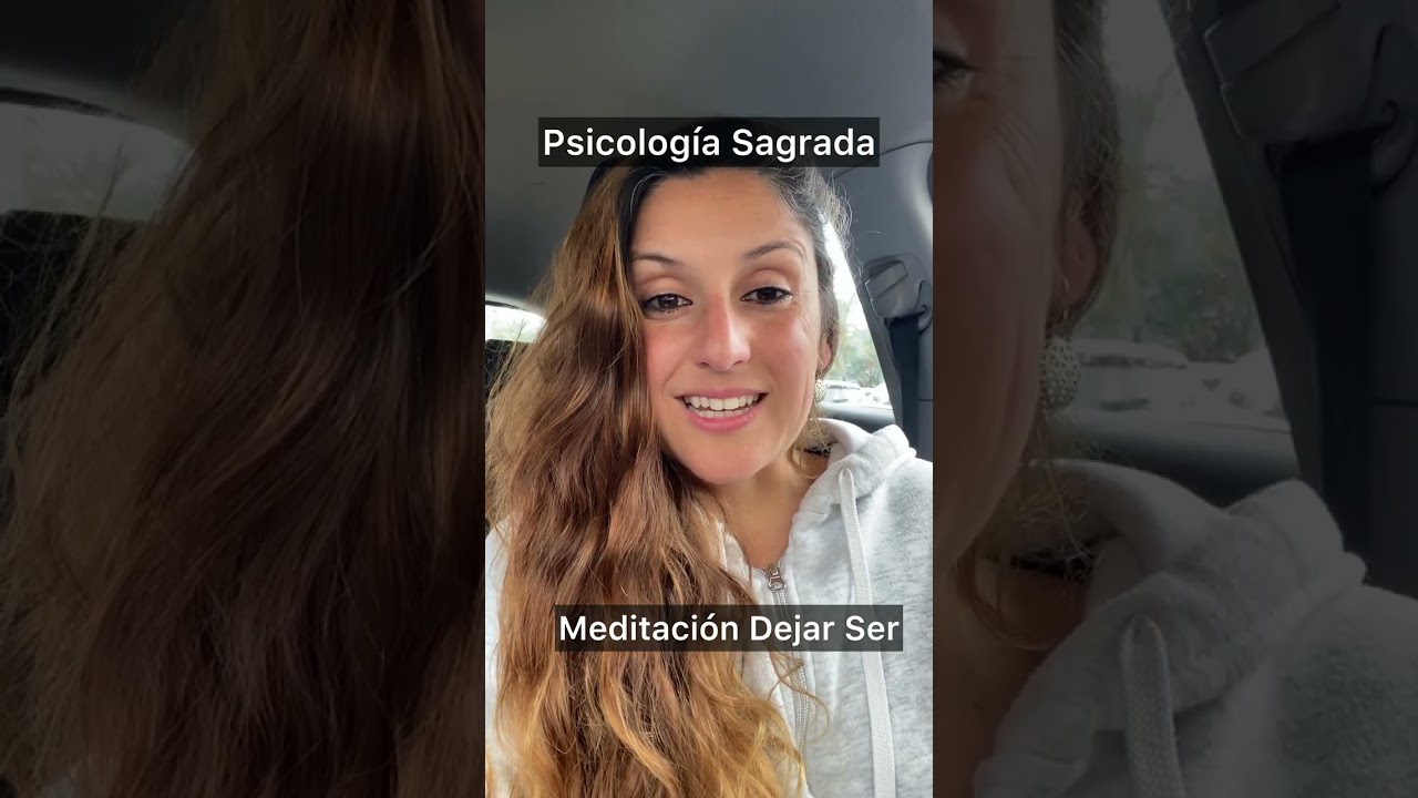 Psicología Sagrada Práctica: Meditación Dejar Ser
