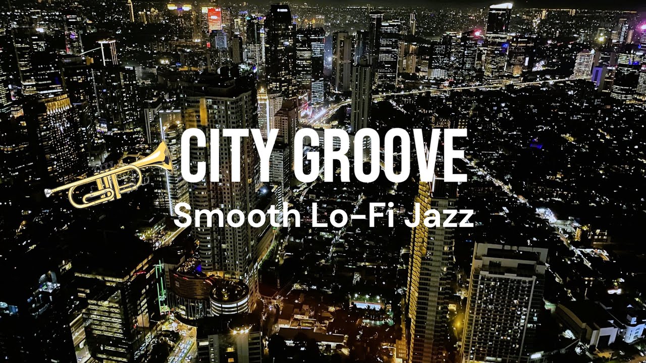 City Groove Jazz   Chill Night Beats with City View