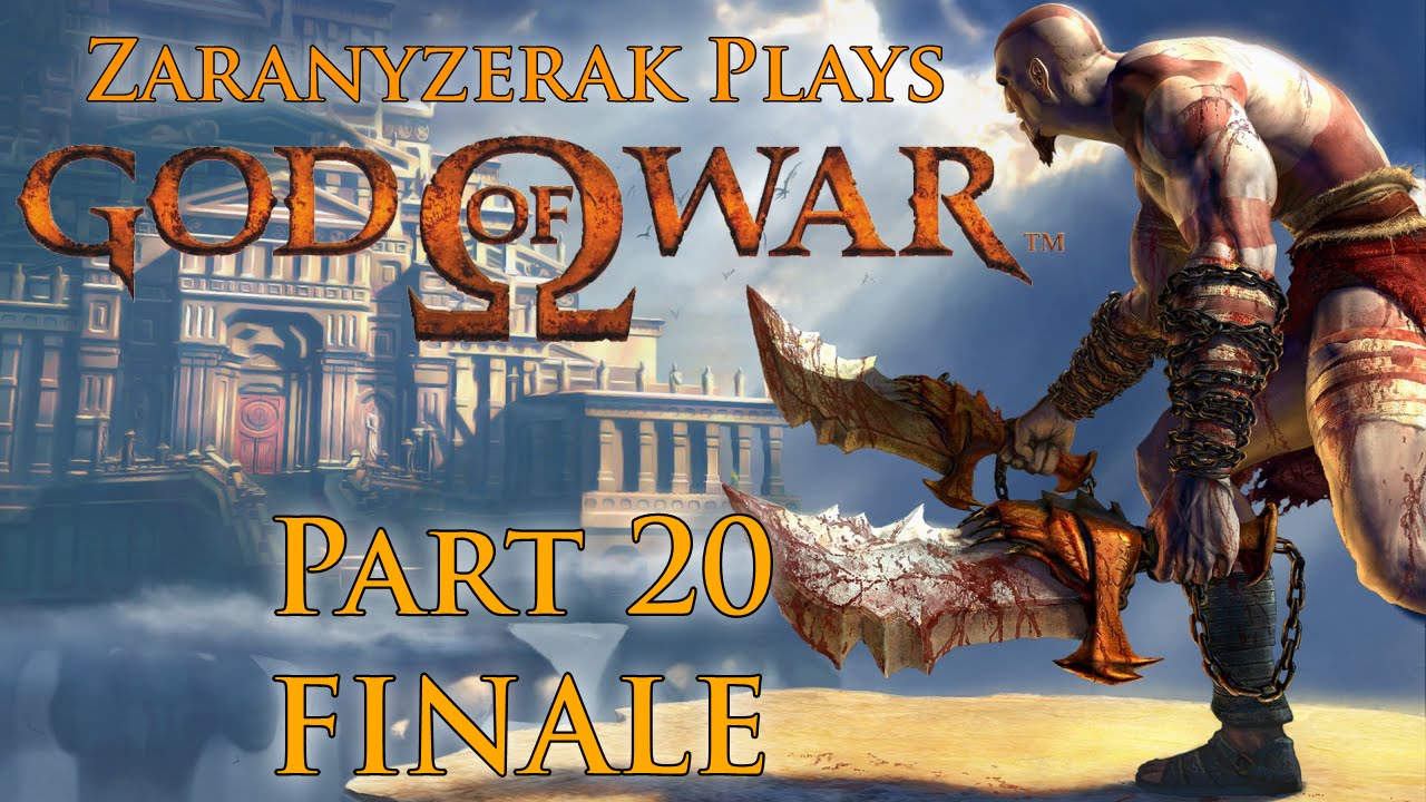 Zaranyzerak Plays God of War HD - Part 20 - FINALE!