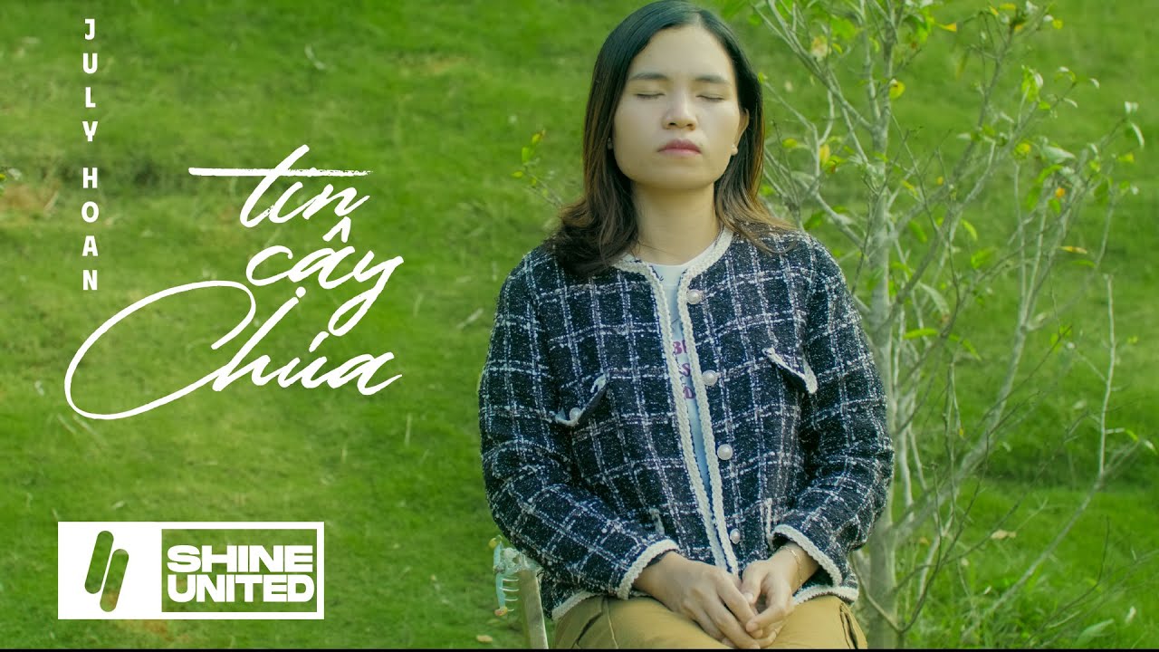 Tin Cậy Chúa - July Hoan & SRT Shine (Official Music Video) | Thánh Ca Tin Lành