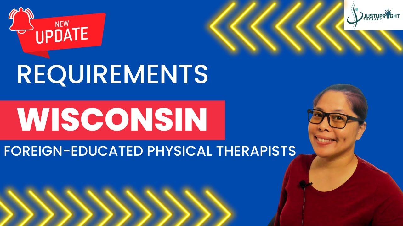 Must-know: WISCONSIN Updated Requirements For Foreign-educated Physical Therapists @JustUpright