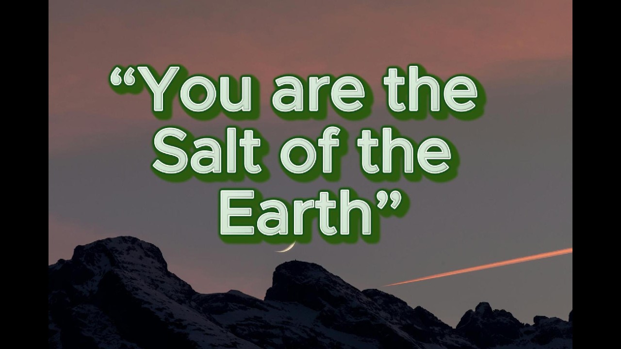 “You are the  Salt of the Earth”   Worhip song