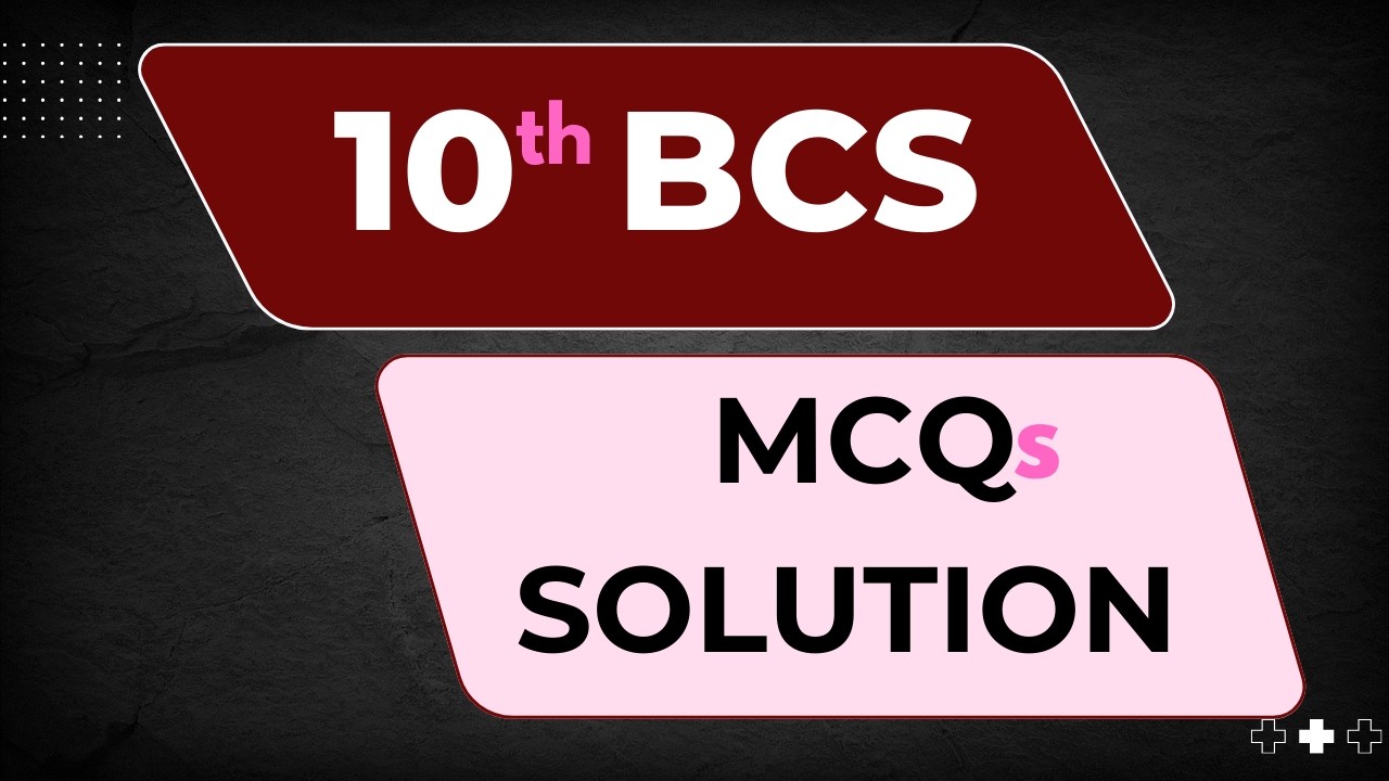 10th BCS MCQs Solution || How To Solve BCS Question || BCS Questions Solution. BCS MCQs Solution