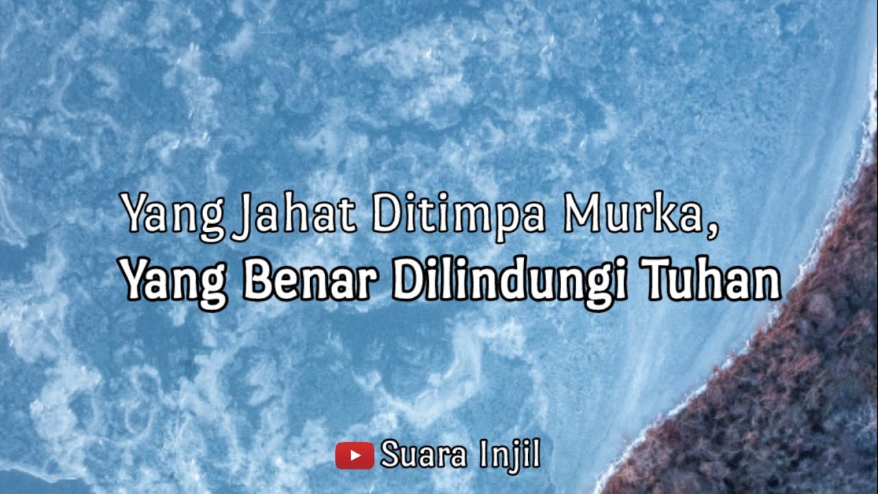 Yang Jahat Ditimpa Murka, Yang Benar Dilindungi Tuhan. Renungan Dan Doa Malam Suara Injil.