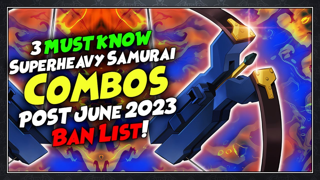 3 Superheavy Samurai MUST KNOW Combo Tutorial POST June 2023 Ban List | Yu-Gi-Oh!