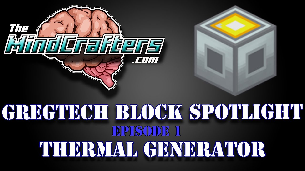 GregTech Block Spotlight Episode 1: Thermal Generator
