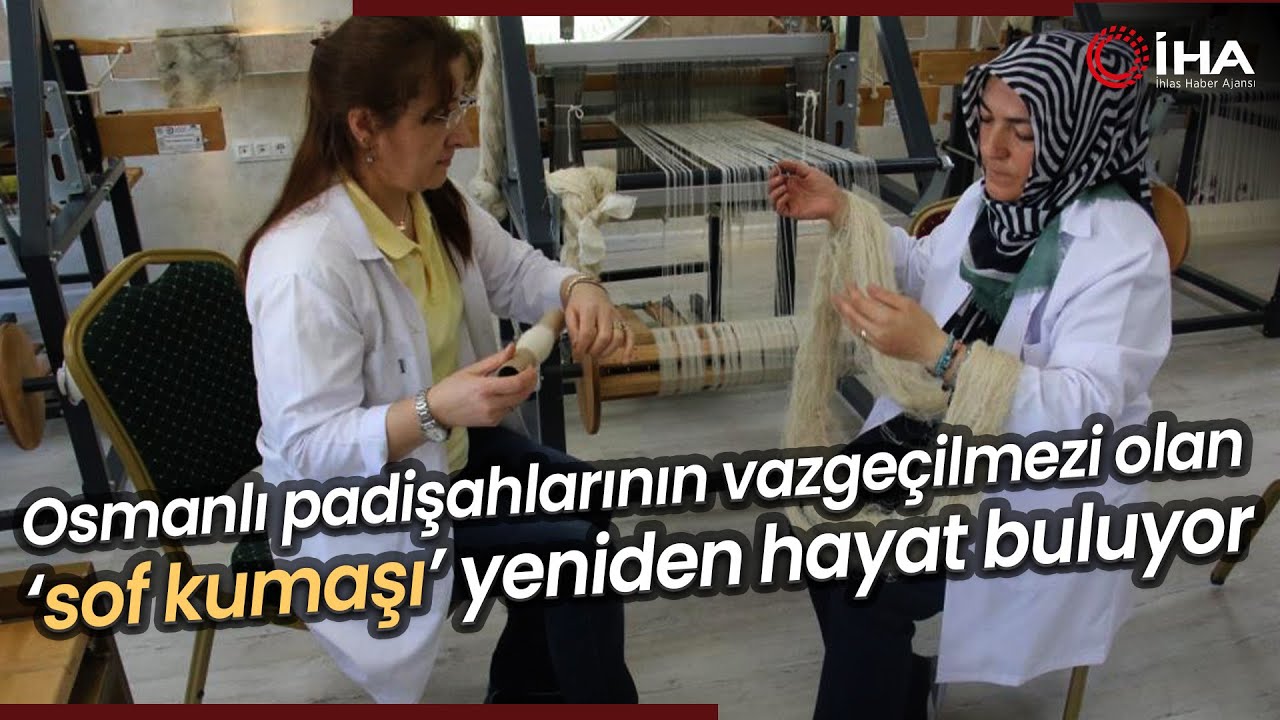 Padişahların Vazgeçilmediği Sof Kumaşı Nedir, Nasıl Kullanılır?