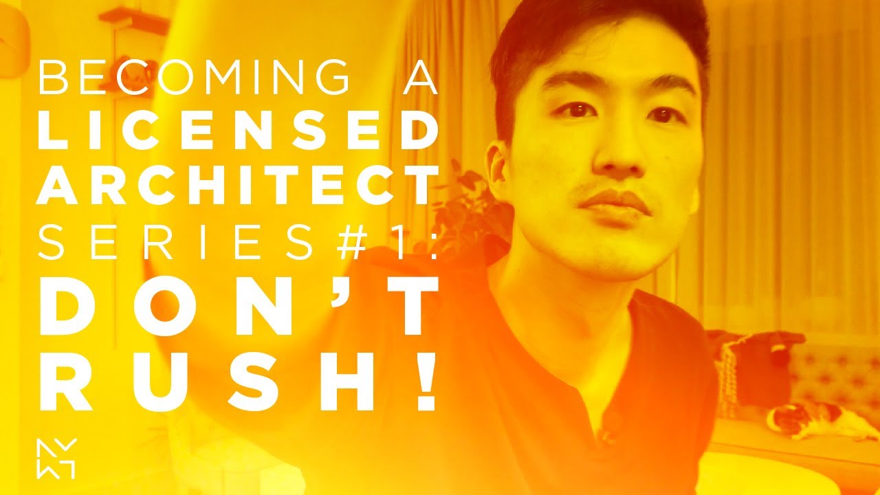 BECOMING A LICENSED ARCHITECT #1: WHY YOU SHOULD NOT RUSH IT