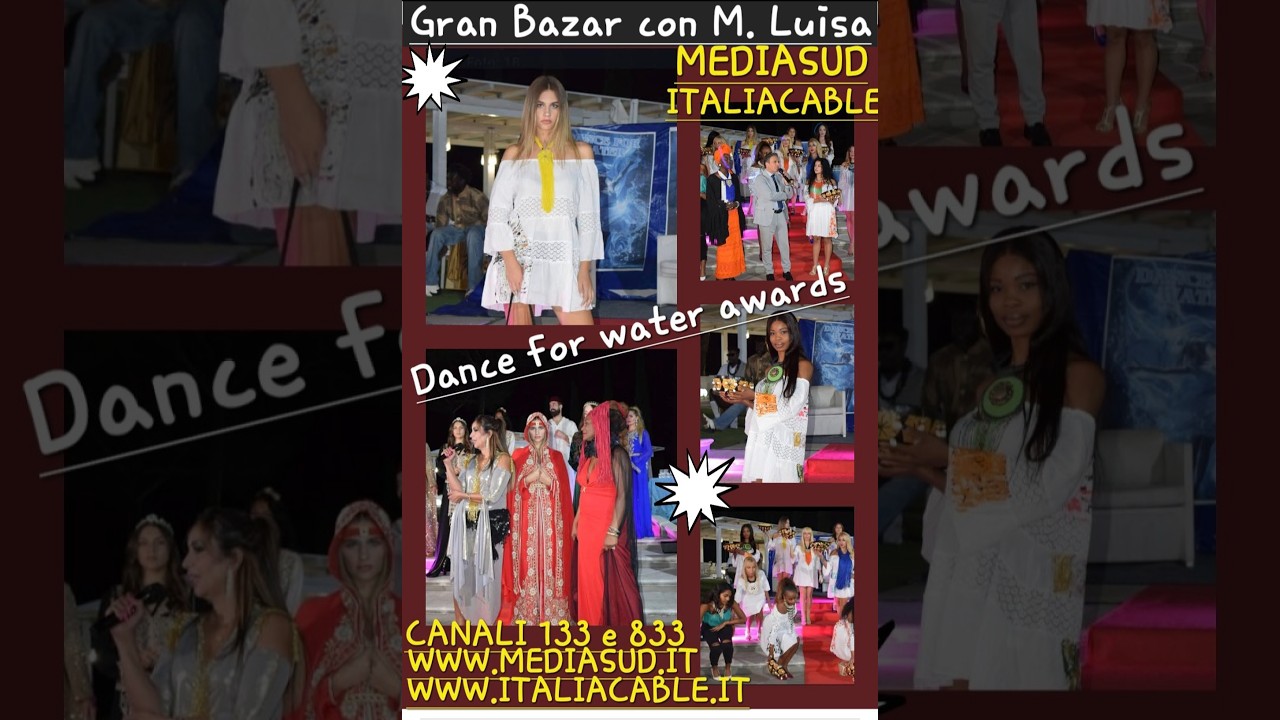 Gran Bazar N.224– Dance For Water Awards | Primo Premio Mondiale dell’Acqua | Evento Internazionale