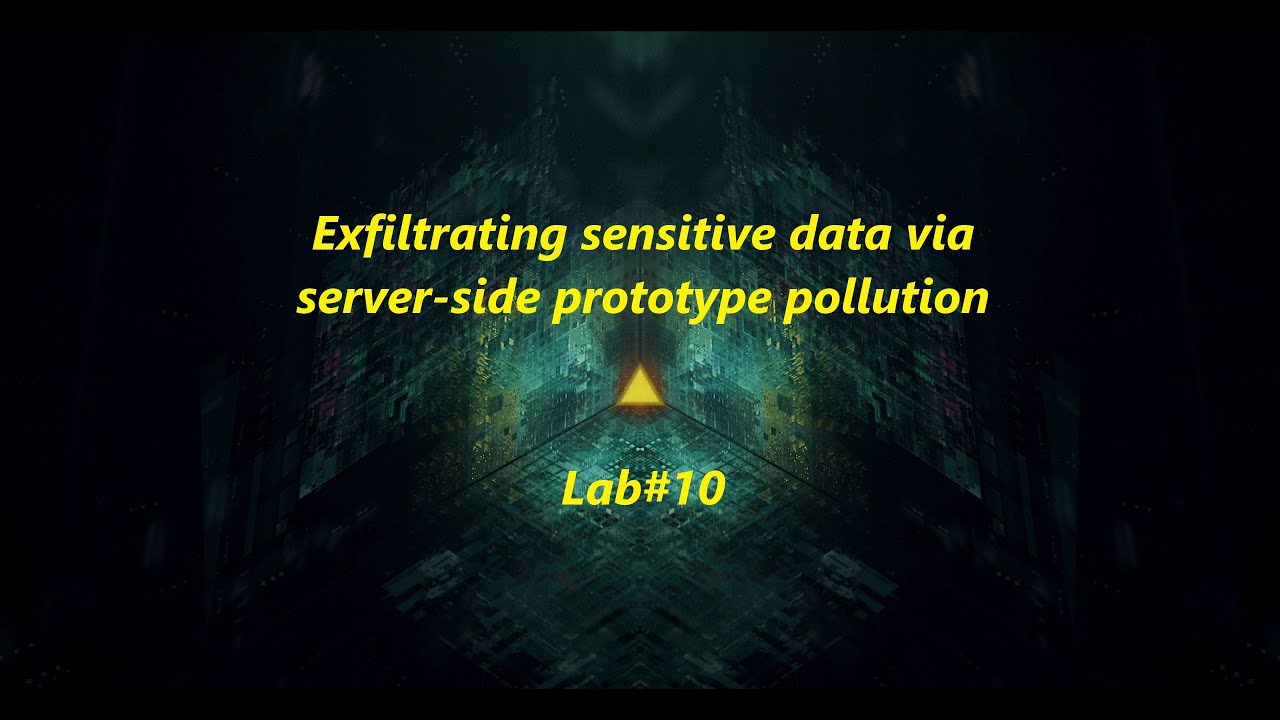 Exfiltrating sensitive data via server-side prototype pollution - Lab#10