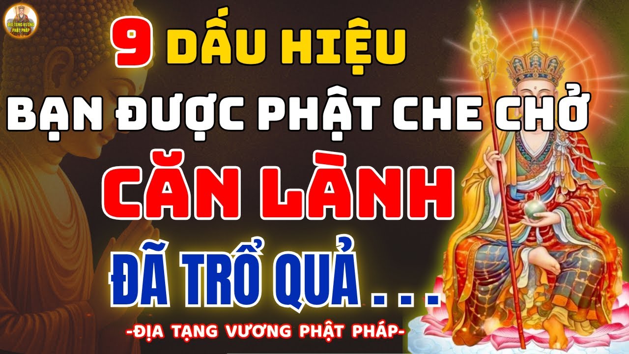 Địa Tạng Vương Phật Pháp 9 Dấu Hiệu Bạn Được Phật Che Chở – Căn Lành Đã Trổ Quả Mà Bạn Không Nhận Ra
