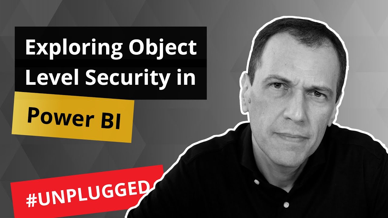 Изучение безопасности на уровне объектов в Power BI — Unplugged #13