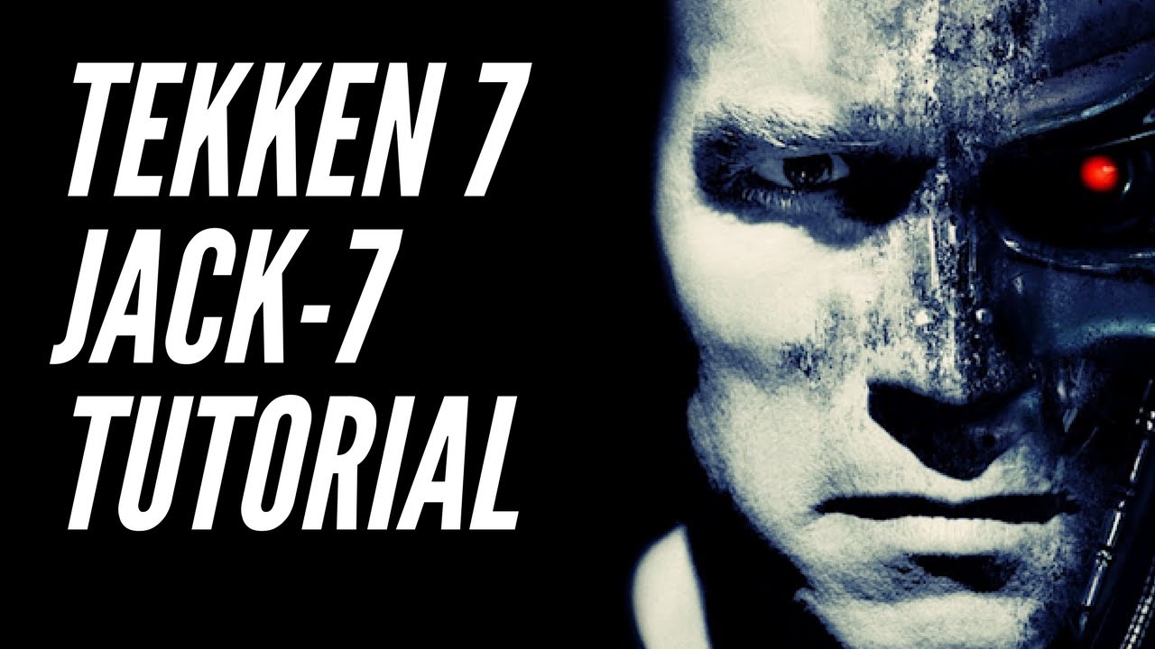 Tekken 7 FR Guide: Jack-7