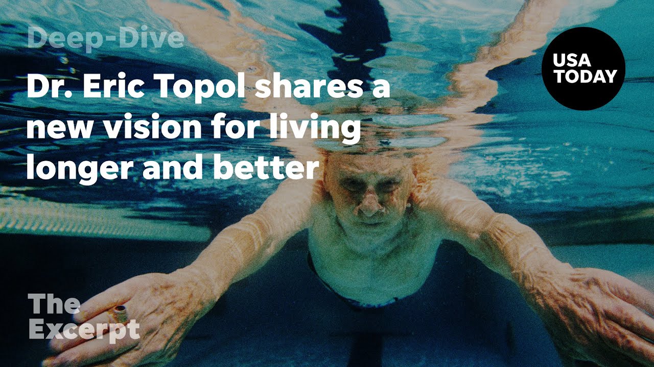 Dr. Eric Topol shares a new vision for living longer and better | The Excerpt