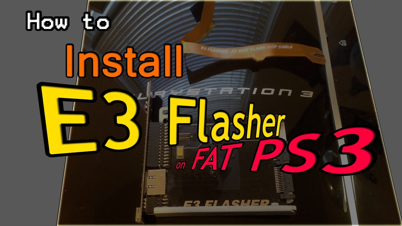 How to Install E3 Flasher on Fat PS3