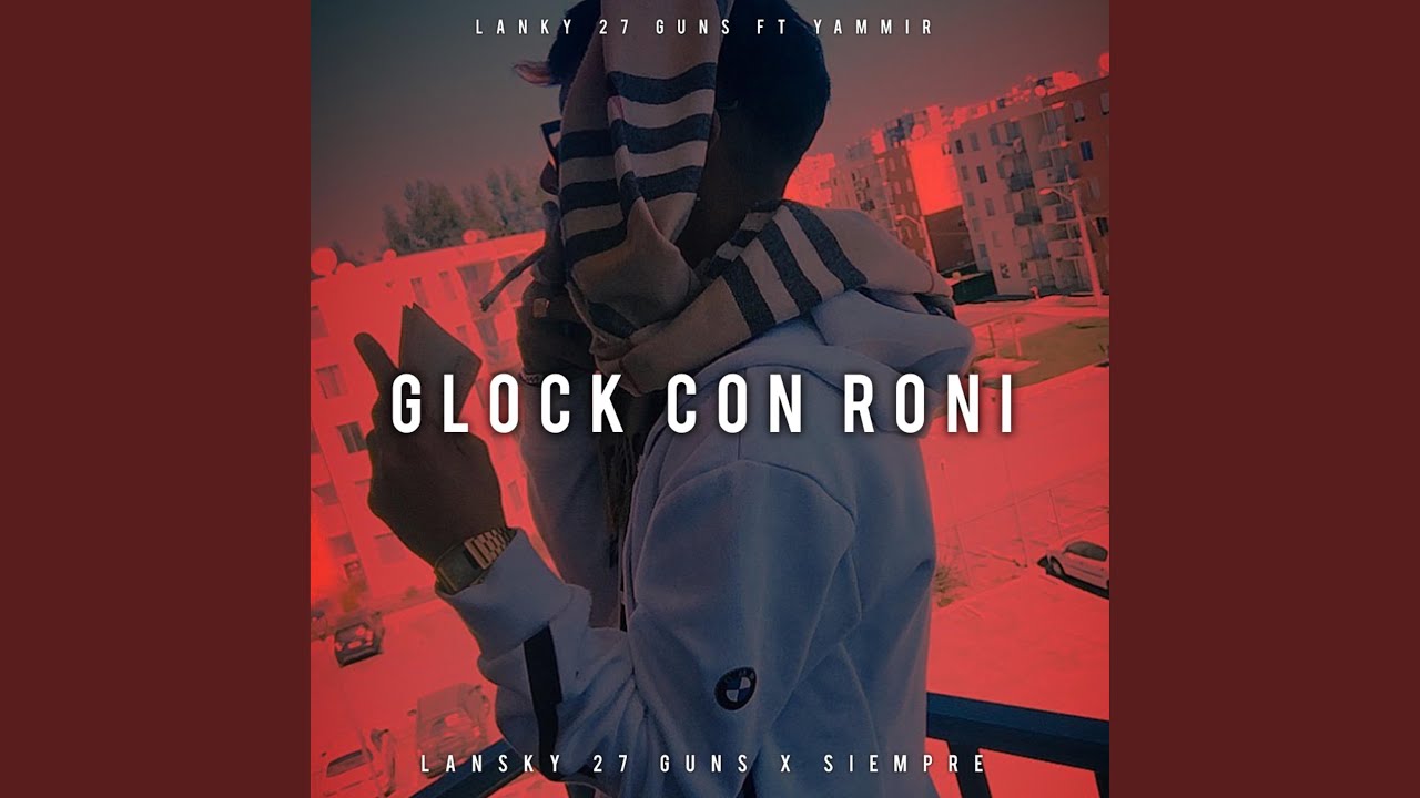 GLOCK CON RONI (feat. Lansky 27 Guns)