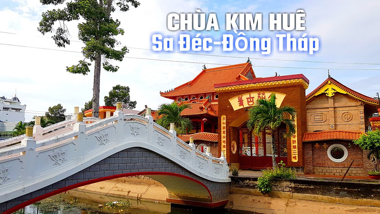 Chùa Kim Huê Đồng Tháp Mang Đậm Nét Kiến Trúc Hoa Ngôi Tổ Đình Nằm Cạnh Rạch Cái Sơn Sa Đéc #kimhue