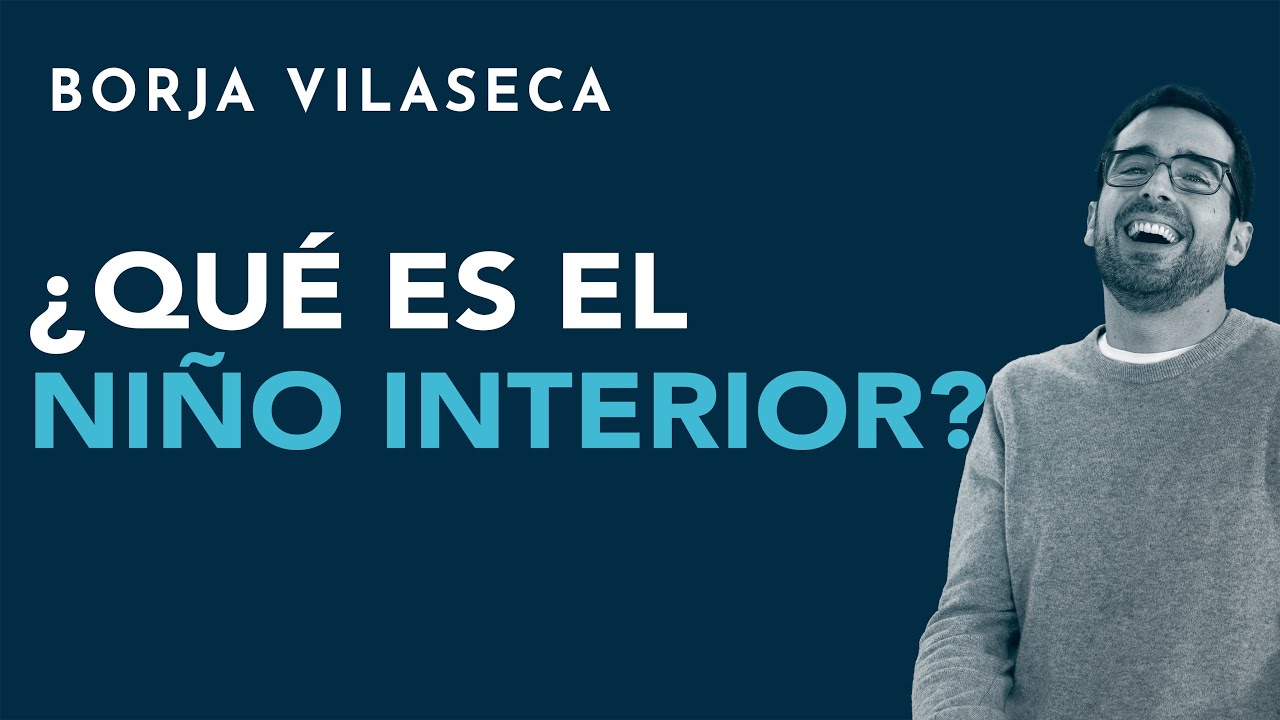 ¿Qué es el niño interior? | Borja Vilaseca