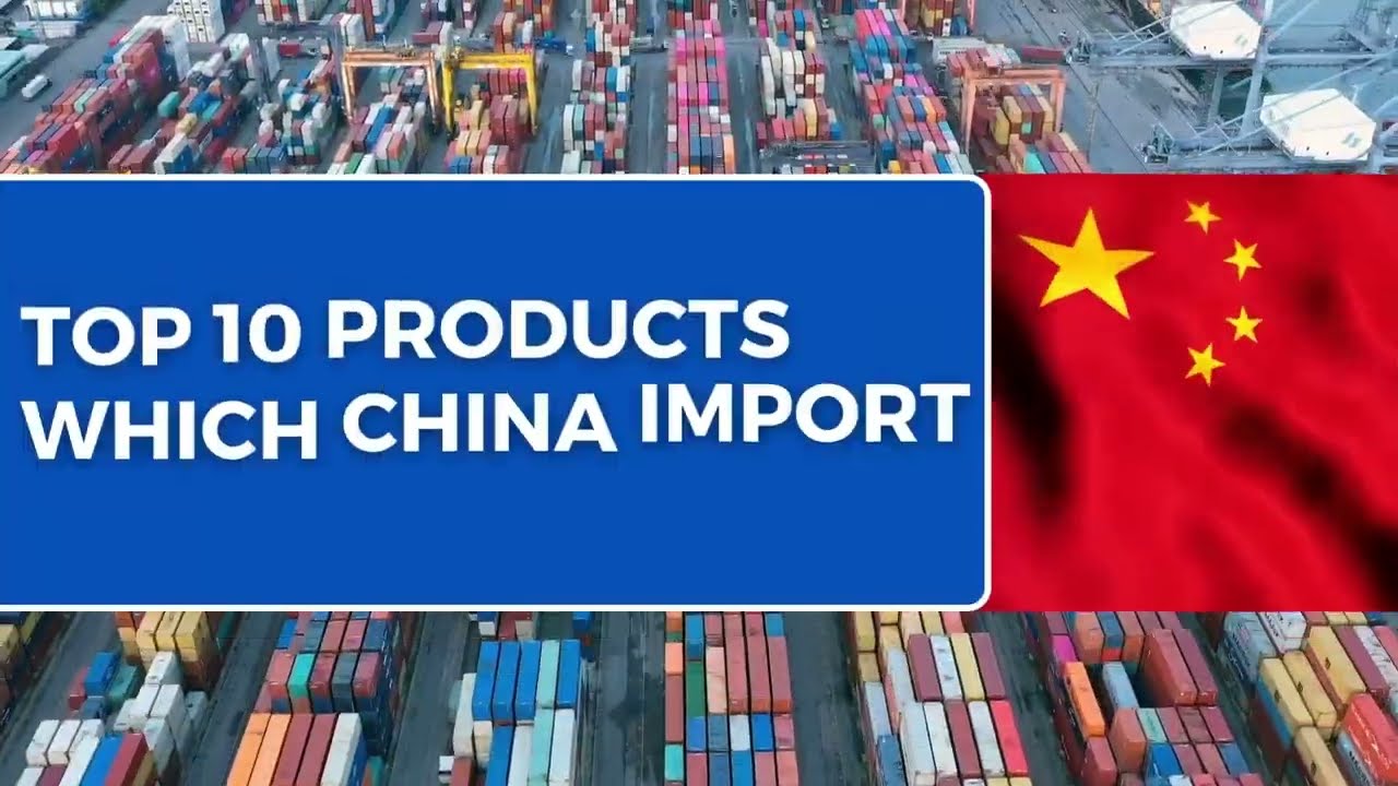 Top 10 products which China import