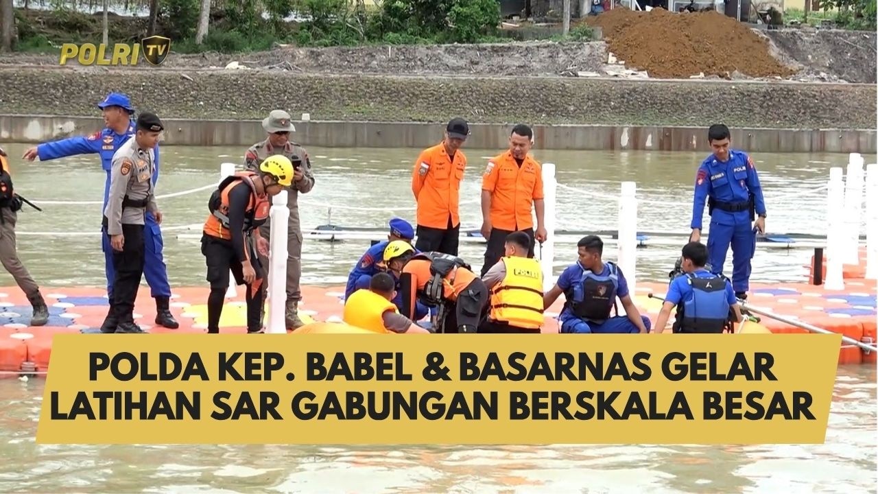 POLDA KEP. BABEL & BASARNAS GELAR LATIHAN SAR GABUNGAN BERSKALA BESAR