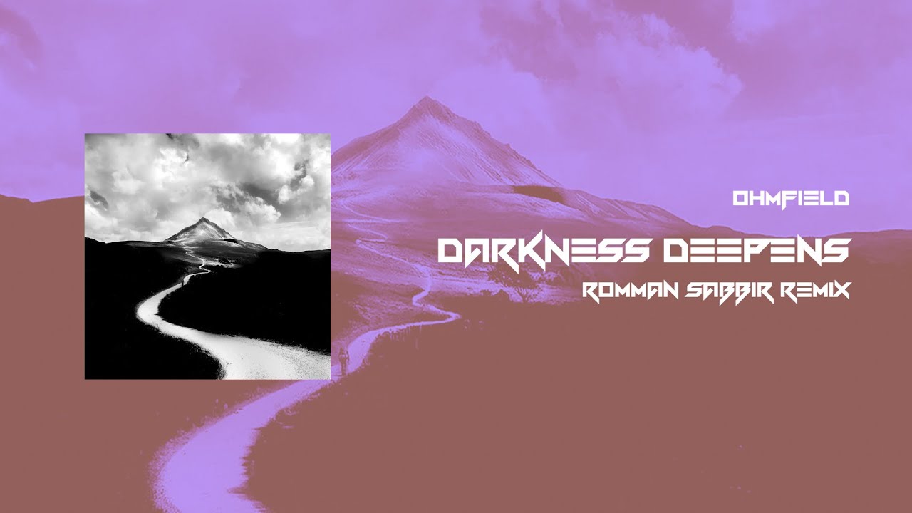 Ohmfield - Darkness Deepens (Romman Sabbir Remix)