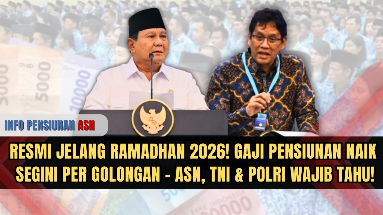 RESMI JELANG RAMADHAN 2026! GAJI PENSIUNAN NAIK SEGINI PER GOLONGAN – ASN, TNI & POLRI WAJIB TAHU!