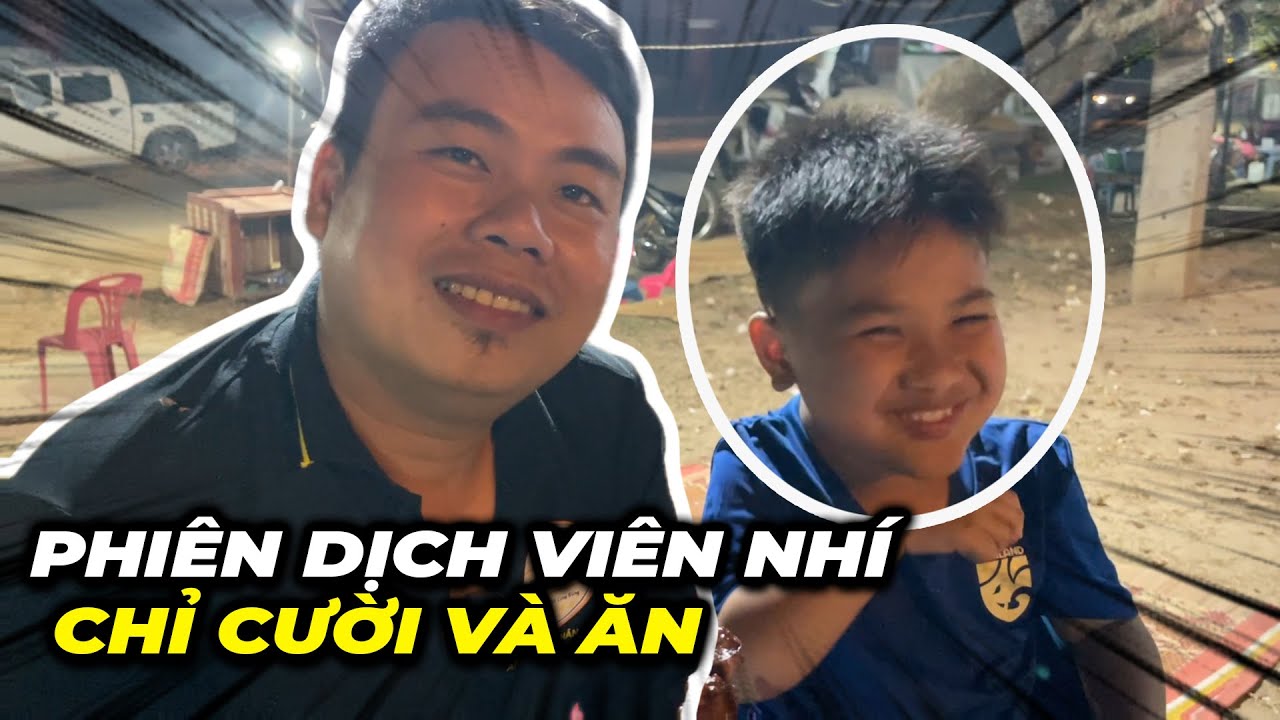 Phiên dịch viên nhí chỉ cười và ăn... phiên dịch tiếng Lào mà câu được câu không