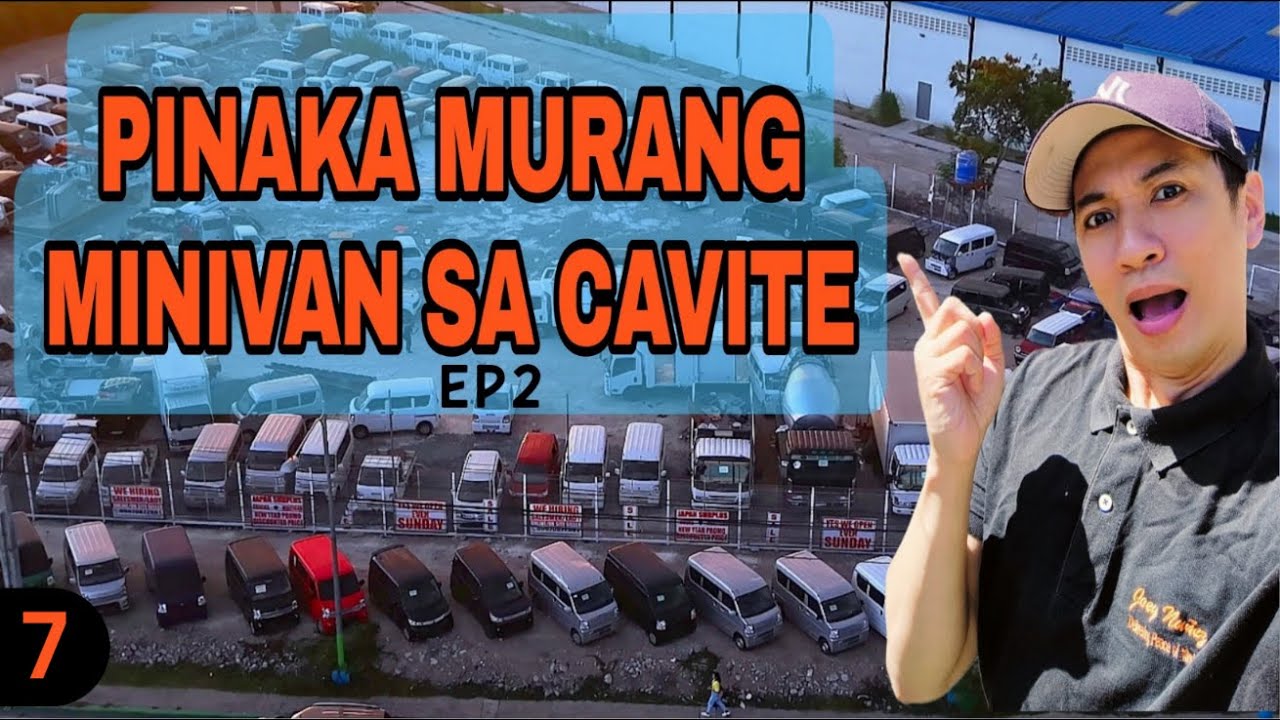 PINAKA MURA AT QUALITY NA MINI VAN SA CAVITE | P2 -EP 7