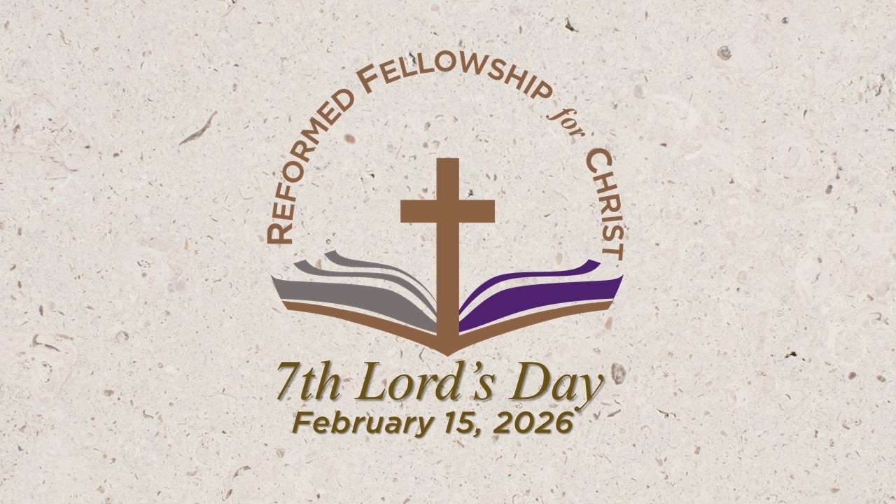 7th Lord's Day of 2026 | Reformed Fellowship for Christ - Sta. Mesa