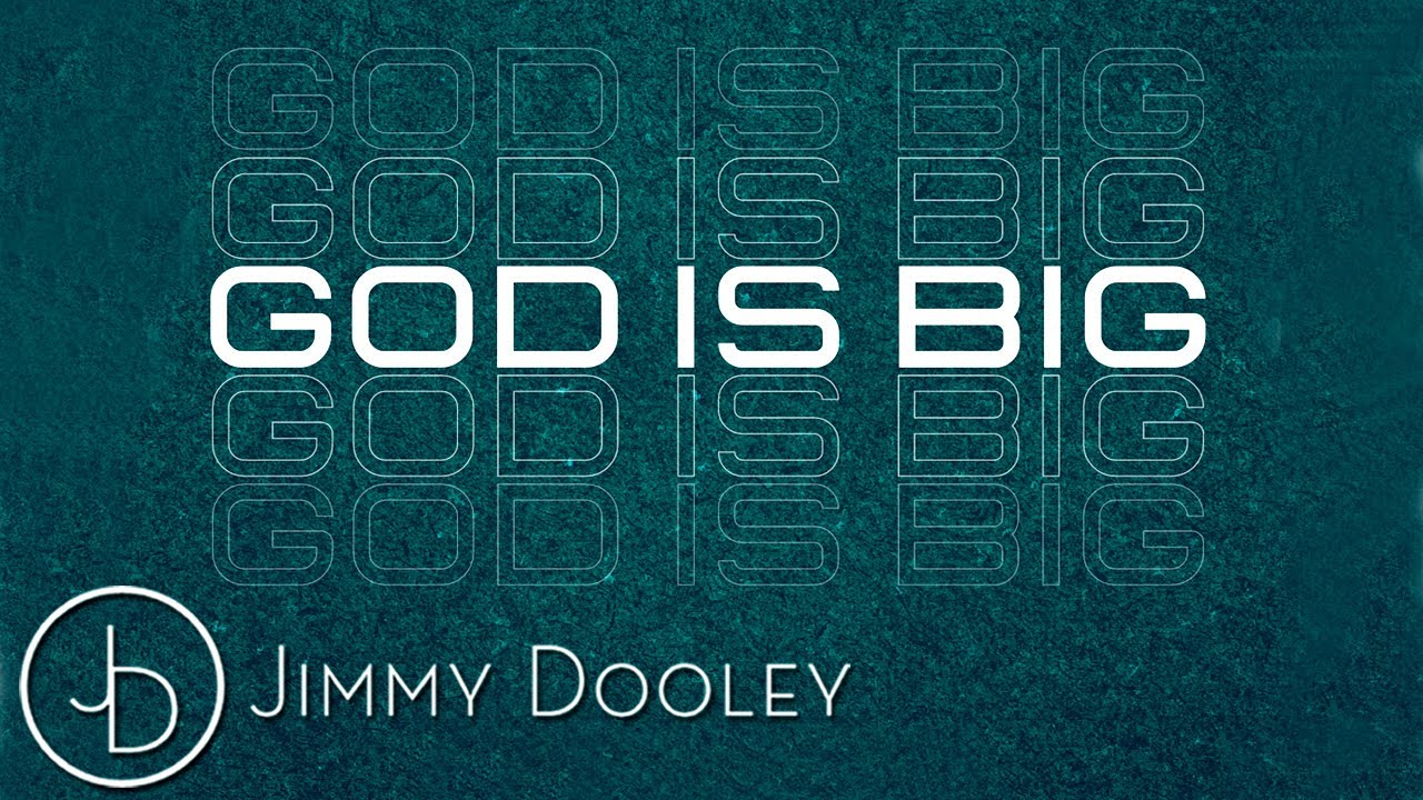 Jimmy Dooley - God Is Big [Official Lyric Video]