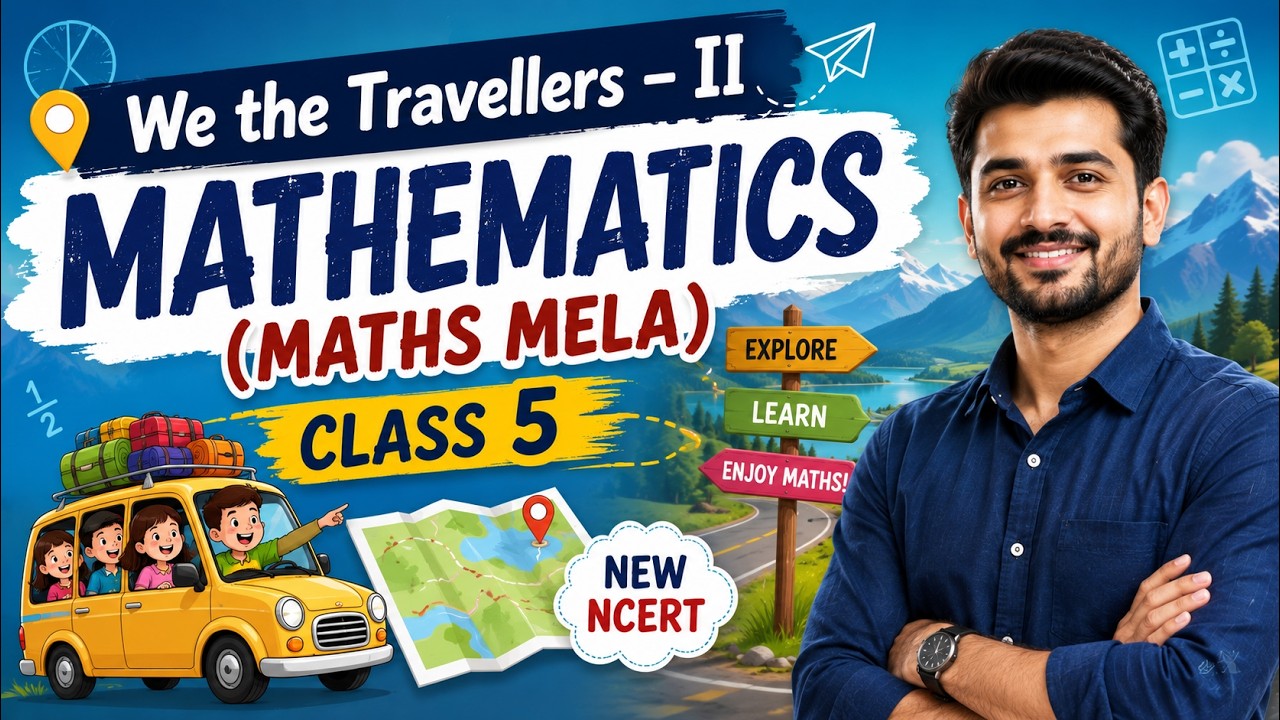 We the Travellers &ndash; II | Mathematics (Maths Mela) Class 5 | New NCERT