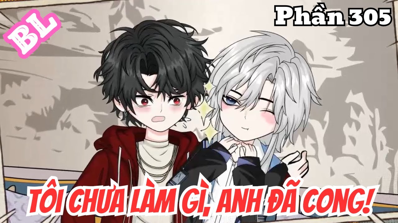 Tôi Chưa Làm Gì, Anh Đã Cong (BL) | Phần 305 | Thỏ Review