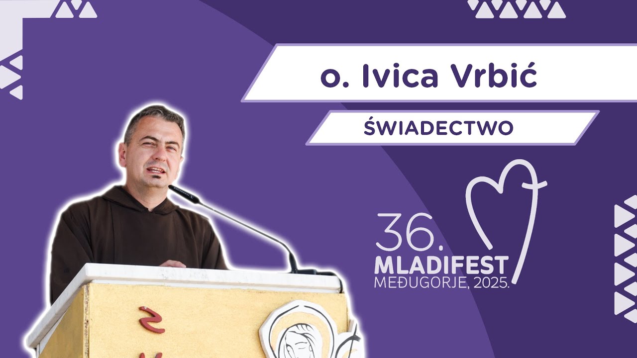ŚWIADECTWO: o. Ivica Vrbić