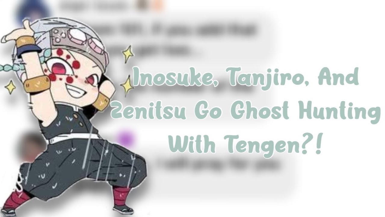 DEMON SLAYER TEXT - Kardashians spoof - Inosuke, Tanjiro, And Zenitsu Go Ghost Hunting With Tengen?!