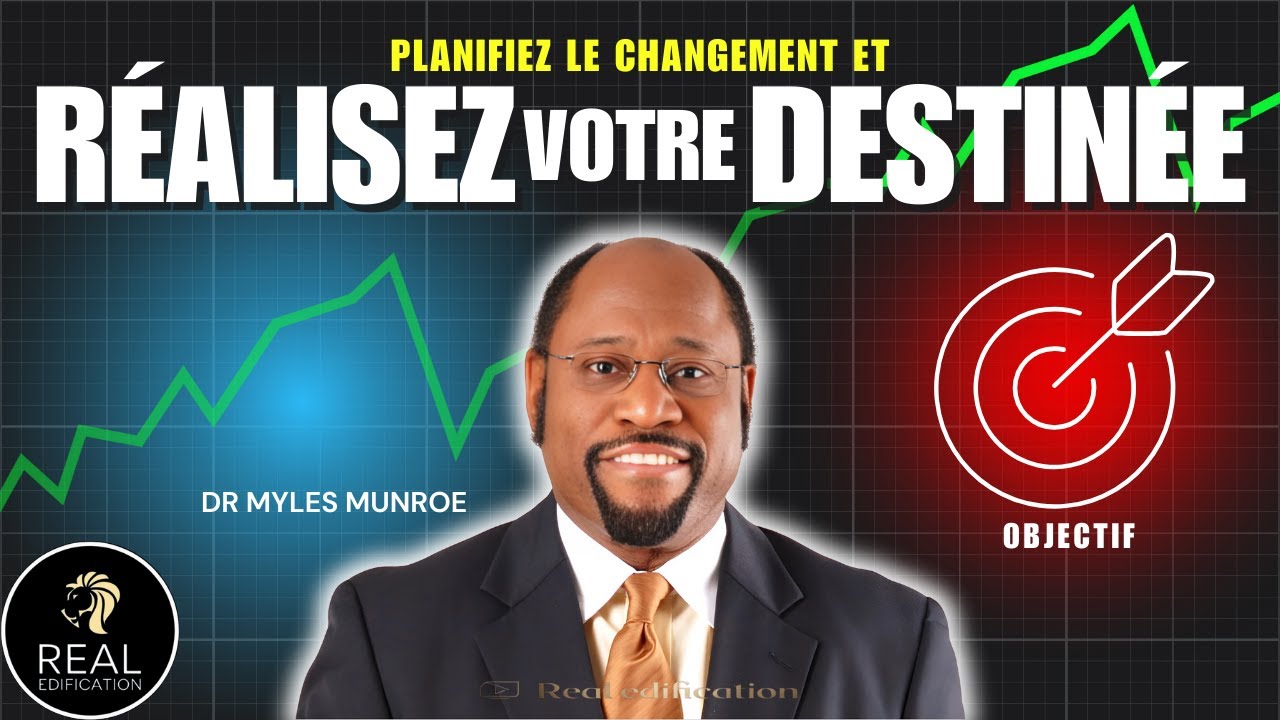 Transformez Votre Destinée : Planifiez et Changez avec Dieu (partie 3)| Dr Myles Munroe