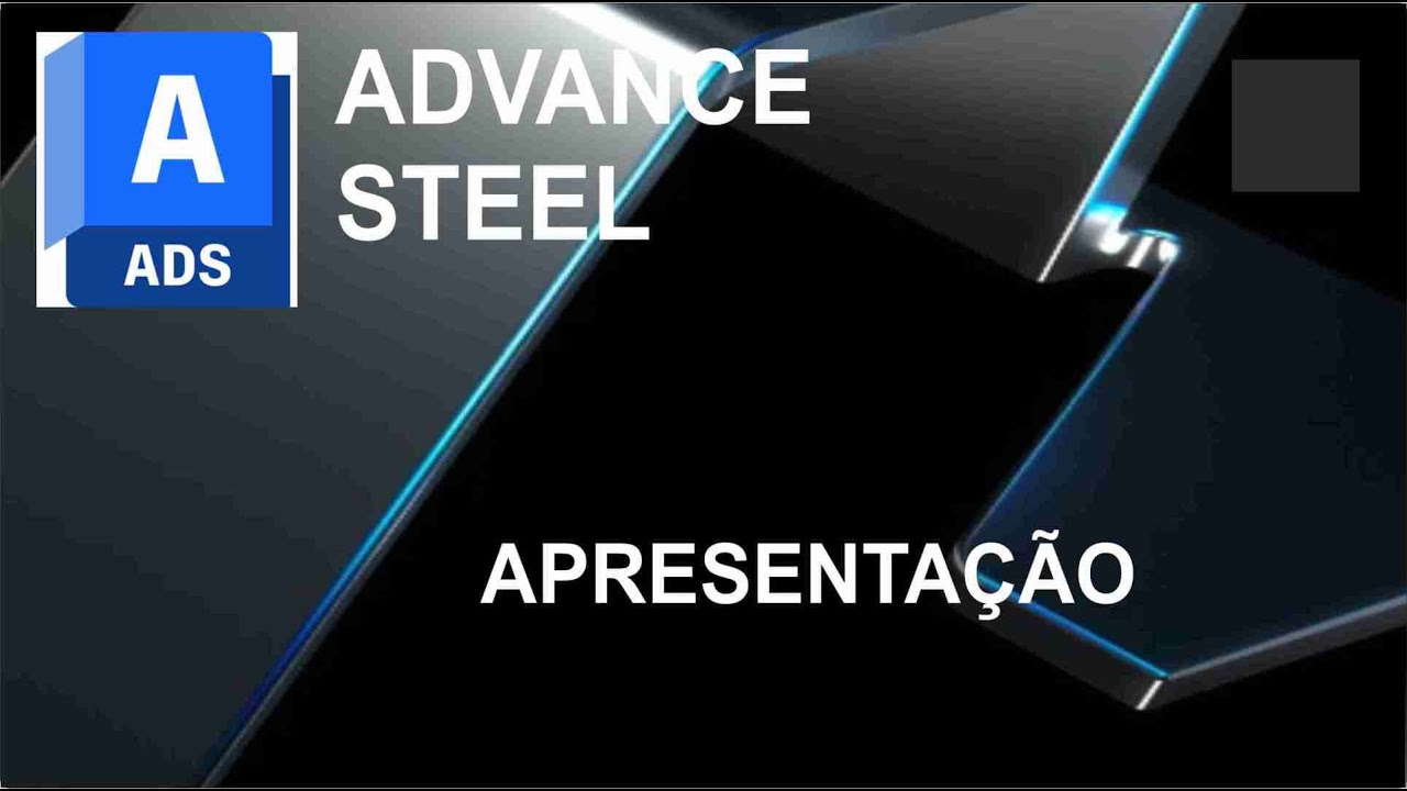 Advance Steel 2022 I Aula 00 I Apresentação