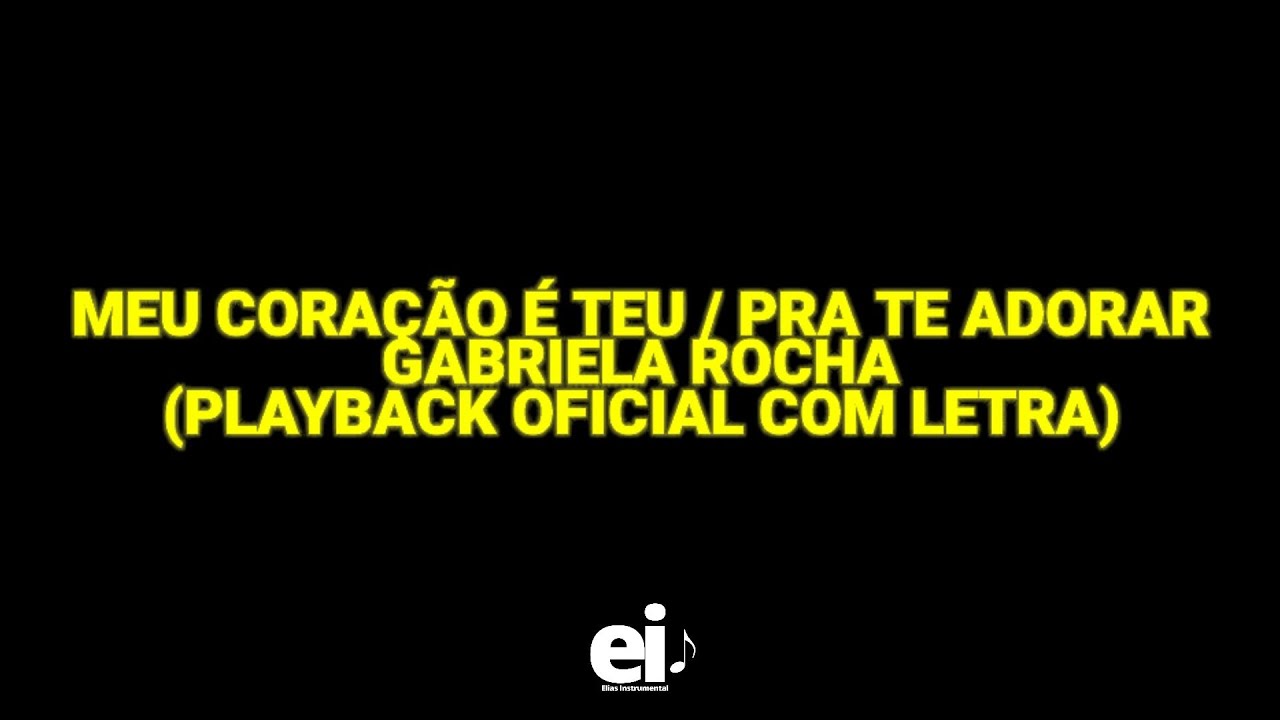 Meu Coração é Teu / Pra Te Adorar - Gabriela Rocha (Playback Oficial Com Letra)