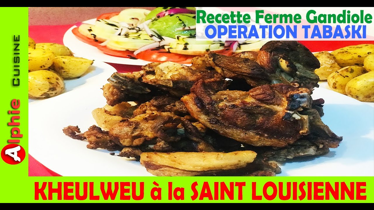 KHEULWEU à la SAINT LOUISIENNE - Recette OPERATION TABASKI de FERME GANDIOLE !!